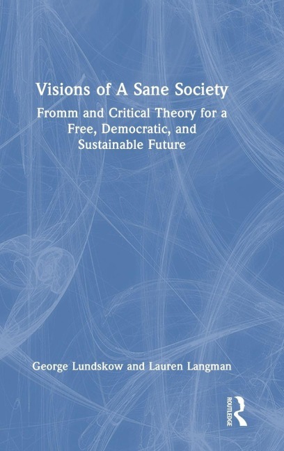 Visions of A Sane Society - George Lundskow, Lauren Langman