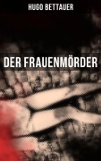 Cover-Bild zum Titel 'Der Frauenmörder' von 'Hugo Bettauer'