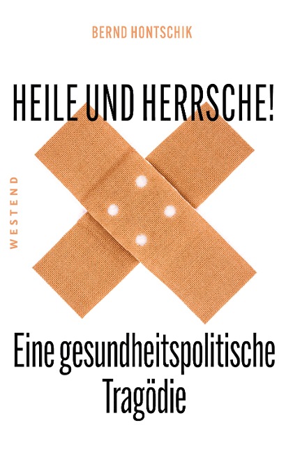 Heile und Herrsche - Bernd Hontschik
