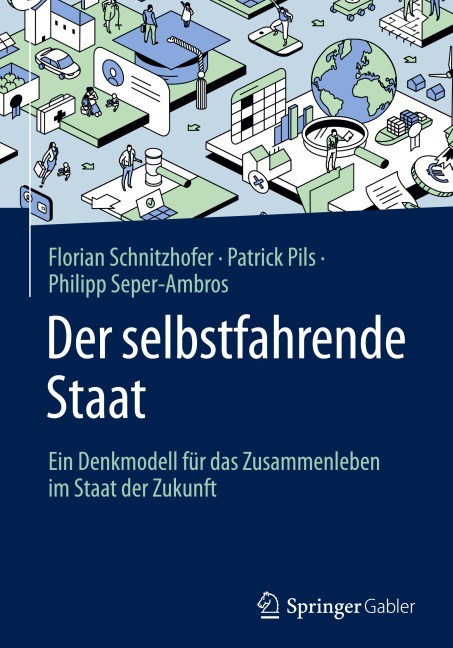 Der selbstfahrende Staat - Florian Schnitzhofer, Philipp Seper-Ambros, Patrick Pils