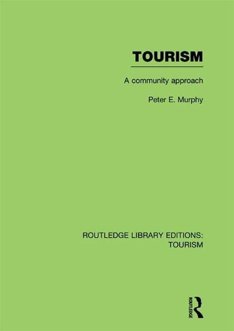 Tourism: A Community Approach (RLE Tourism) - Peter Murphy