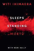 Cover-Bild zum Titel 'Sleeps Standing' von 'Witi Ihimaera, Hemi Kelly'