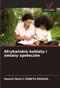 Cover-Bild zum Titel 'Afryka¿skie kobiety i zmiany spo¿eczne' von 'Honoré Mack's KABEYA Bukasa'