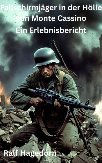 Fallschirmjäger in der Hölle von Monte Cassino - Ralf Hagedorn