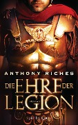 Cover-Bild zum Titel 'Die Ehre der Legion' von 'Anthony Riches'
