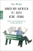 Cover-Bild zum Titel 'Immer nur aufregen ist auch keine Lösung' von 'Axel Beyer'