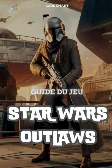 Guide du jeu Star Wars Outlaws - Cade Smart