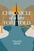 Cover-Bild zum Titel 'Chronicle of a Love Foretold' von 'Thanh Dinh'