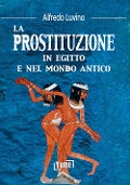 Cover-Bild zum Titel 'La prostituzione in Egitto e nel mondo antico' von 'Alfredo Luvino'