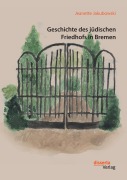 Cover-Bild zum Titel 'Geschichte des jüdischen Friedhofs in Bremen' von 'Jeanette Jakubowski'