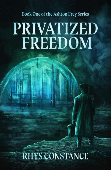 Privatized Freedom (The Ashton Frey Series, #1) - Rhys Constance