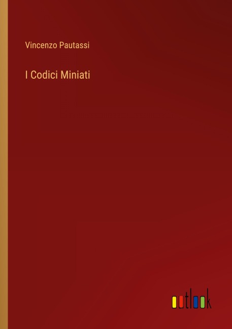 I Codici Miniati - Vincenzo Pautassi