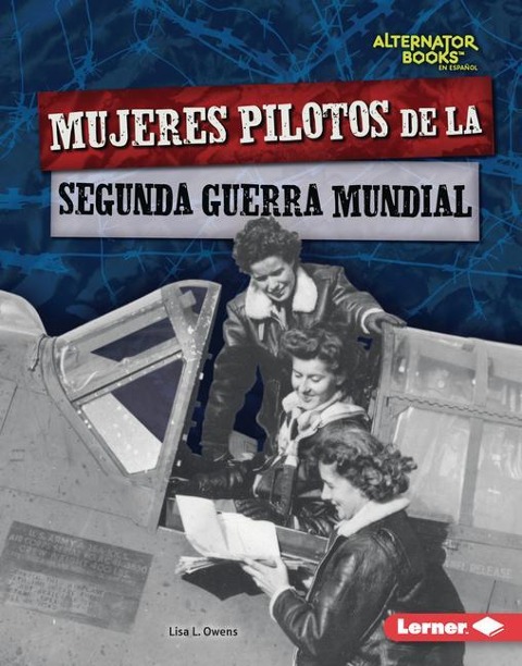 Mujeres Pilotos de la Segunda Guerra Mundial (Women Pilots of World War II) - Lisa L Owens