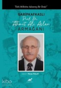 Cover-Bild zum Titel 'Türk Milletine Adanmis Bir Ömür Garipkafkasli Prof. Dr. Ahmet Ali Aslan Armagani' von 'Mirza Polat'