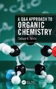 Cover-Bild zum Titel 'A Q&A Approach to Organic Chemistry' von 'Michael B. Smith'