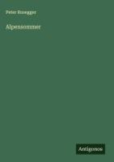 Alpensommer - Peter Rosegger