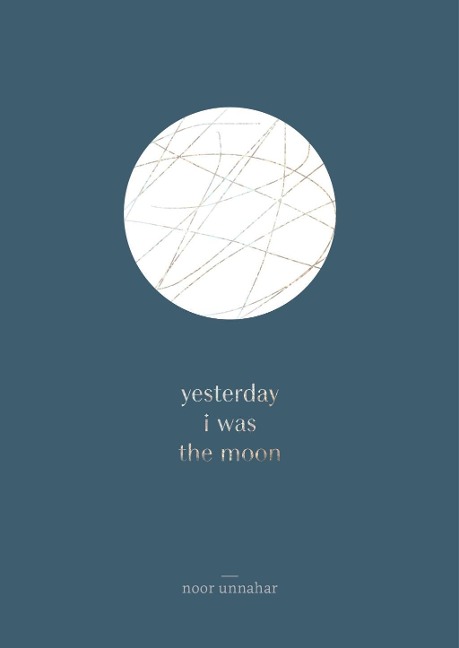 yesterday i was the moon - Noor Unnahar
