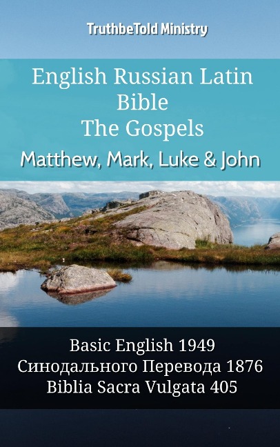 English Russian Latin Bible - The Gospels - Matthew, Mark, Luke & John - Truthbetold Ministry