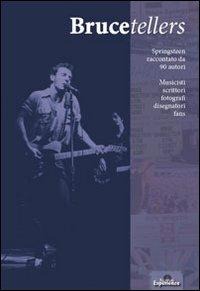 Brucetellers. Springsteen raccontato da 90 autori - 