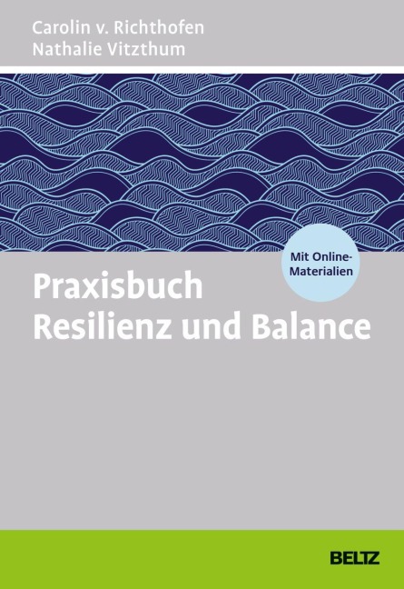 Praxisbuch Resilienz und Balance - Carolin v. Richthofen, Nathalie Vitzthum