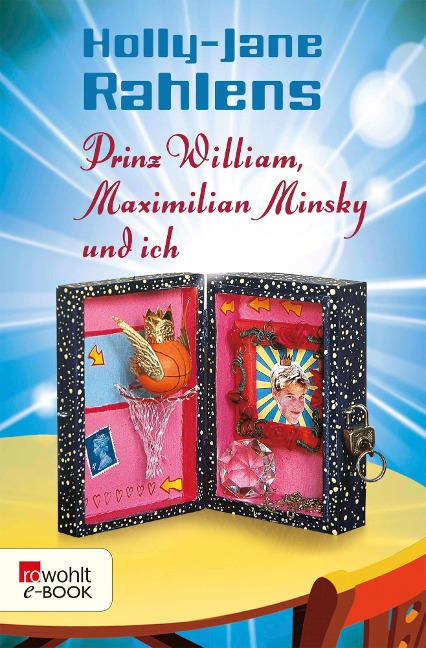 Prinz William, Maximilian Minsky und ich - Holly-Jane Rahlens