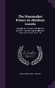 The Wanamaker Primer on Abraham Lincoln - John Wanamaker