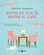 Cover-Bild zum Titel 'Antes de Que Se Enfríe El Café / Before the Coffee Gets Cold' von 'Toshikazu Kawaguchi'