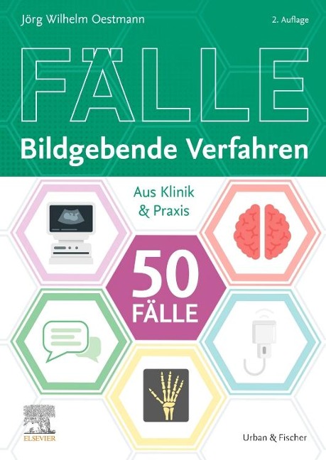 Die 50 wichtigsten Fälle Bildgebende Verfahren - Jörg Wilhelm Oestmann