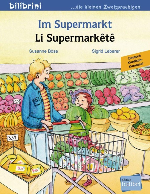 Im Supermarkt. Li Supermarkêtê. Kinderbuch Deutsch-Kurdisch/Kurmancî - Susanne Böse, Sigrid Leberer
