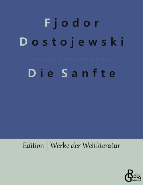 Die Sanfte - Fjodor Dostojewski