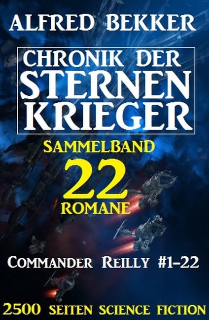 Sammelband Chronik der Sternenkrieger 22 Romane Commander Reilly #1-22 - Alfred Bekker