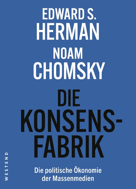 Die Konsensfabrik - Edward S. Herman, Noam Chomsky, Uwe Krüger, Holger Pötzsch, Florian Zollmann