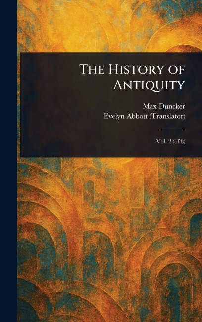 The History of Antiquity - Max Duncker, Evelyn Abbott