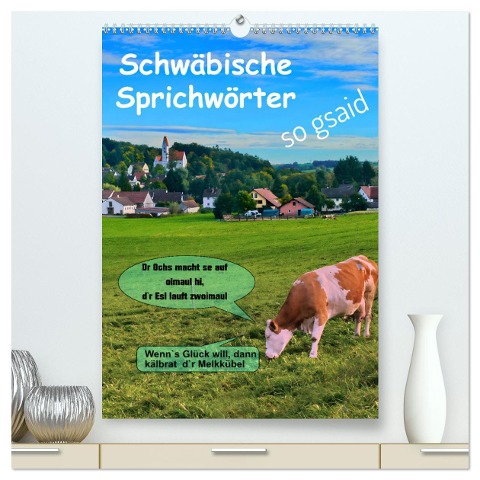 Schwäbische Sprichwörter - so gsaid (hochwertiger Premium Wandkalender 2025 DIN A2 hoch), Kunstdruck in Hochglanz - Herbert Böck