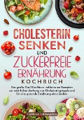 Cholesterin Senken und Zuckerfreie Ernährung Kochbuch - Carina Lehmann