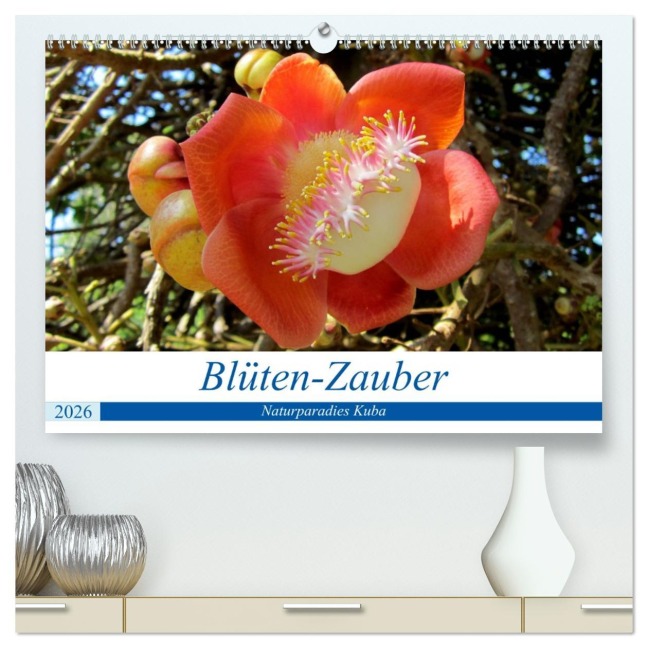 Blüten-Zauber - Naturparadies Kuba (hochwertiger Premium Wandkalender 2026 DIN A2 quer), Kunstdruck in Hochglanz - Henning von Löwis of Menar
