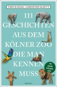 Cover-Bild zum Titel '111 Geschichten aus dem Kölner Zoo, die man kennen muss' von 'Theo B. Pagel, Christoph Schütt'