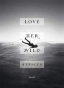 Cover-Bild zum Titel 'Love Her Wild' von 'Atticus'
