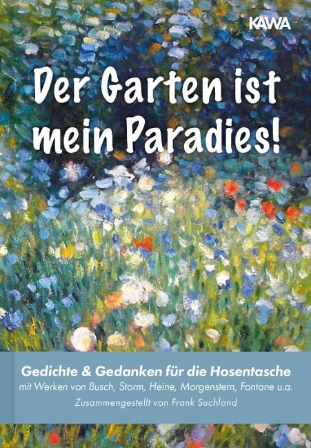 Der Garten ist mein Paradies - Wilhelm Busch, Heinrich Heine, Christian Morgenstern, Theodor Fontane, Rainer Maria Rilke