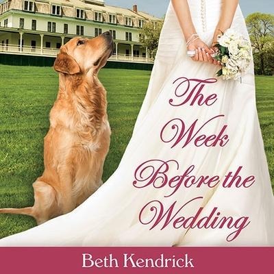 The Week Before the Wedding Lib/E - Beth Kendrick