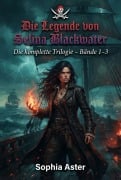 Cover-Bild zum Titel 'Die Legende von Selina Blackwater - Die komplette Trilogie' von 'Sophia Aster'