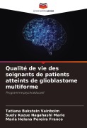 Cover-Bild zum Titel 'Qualité de vie des soignants de patients atteints de glioblastome multiforme' von 'Tatiana Bukstein Vainboim, Suely Kazue Nagahashi Marie, Maria Helena Pereira Franco'