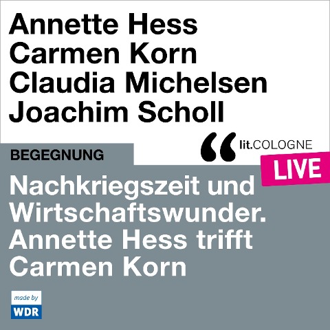 Nachkriegszeit und Wirtschaftswunder. Annette Hess trifft Carmen Korn - Annette Hess, Carmen Korn