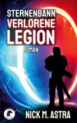 Cover-Bild zum Titel 'Sternenbann - Verlorene Legion' von 'Nick M. Astra'