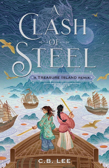A Clash of Steel: A Treasure Island Remix - C. B. Lee
