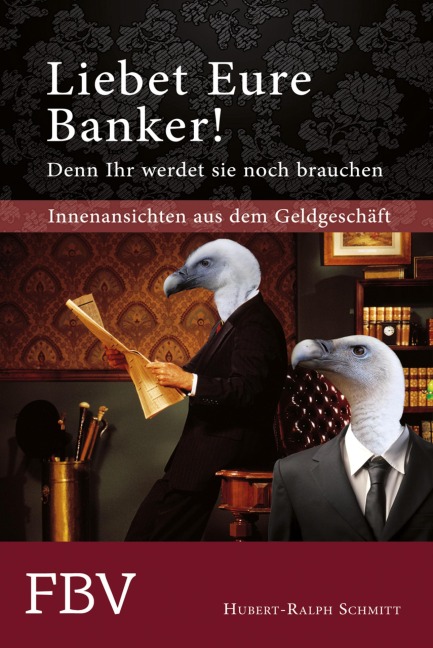 Liebet Eure Banker! - Schmitt Hubert-Ralph