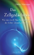 Cover-Bild zum Titel 'Das Zellgedächtnis: Wie man durch Neuprogrammierung der Zellen frei und gesund wird' von 'Ulrike Vinmann'