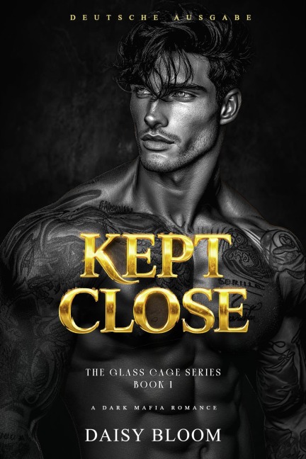 Kept Close: A Dark Mafia Romance  - Deutsche Ausgabe - Daisy Bloom