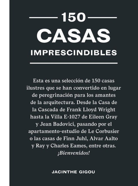 150 Casas Imprescindibles / 150 Houses You Need to Visit Before You Die - Thijs Demeulemeester, Jacinthe Gigou