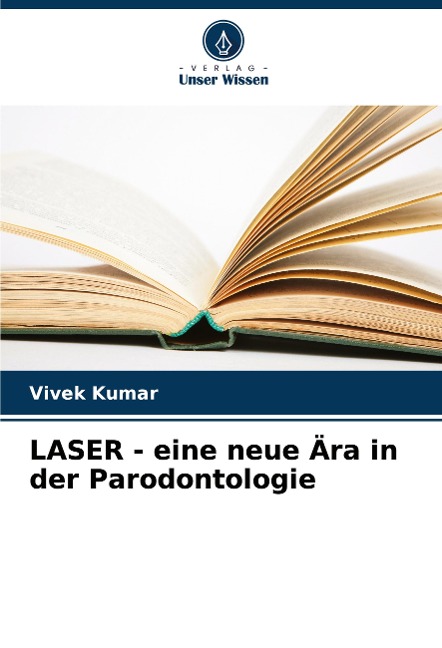 LASER - eine neue Ära in der Parodontologie - Vivek Kumar